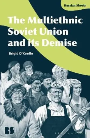 Brigid O'Keeffe: The Multiethnic Soviet Union and its Demise (Russian Shorts) [2022] paperback